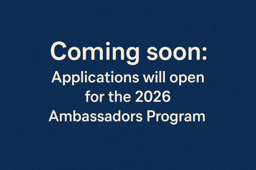 Coming soon: Applications will open for the 2026 Ambassadors Program.
